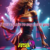 Disco Fever - I Just Called To Say I Love You