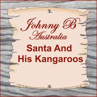 Johnny B - Santa and His Kangaroos