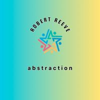 Robert Reeve - Abstraction