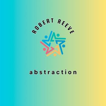 Robert Reeve - Abstraction