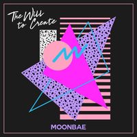 MOONBAE - The Will to Create (Explicit)