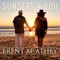 Brent Mcathey - Sunsets and You