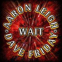 Aaron Leigh - Wait (feat. Dave Friday)