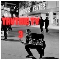 Truth - Truthie TV 3 (Explicit)