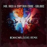 Mr. Ivex & Captain Core - Galakc (Bokkenrijders Remix)