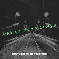 Sammy Miller and The Congregation - Midnight Train to Georgia