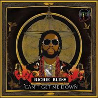 Richie Bless - Can't Get Me Down