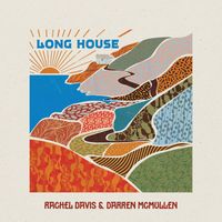Rachel Davis & Darren McMullen - Long House