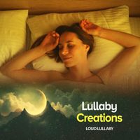 Loud Lullaby - Lullaby Creations
