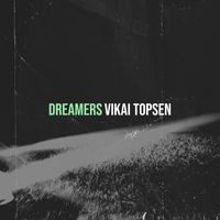 Vikai Topsen - Dreamers
