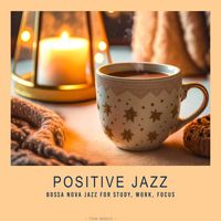 Tom Media - Positive Jazz - Bossa Nova Jazz for Study, Work, Focus