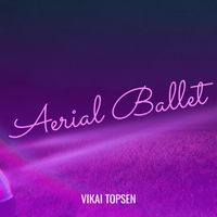 Vikai Topsen - Aerial Ballet
