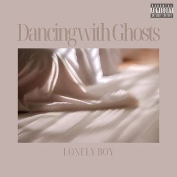 Lonely Boy - Dancing with Ghosts (Explicit)
