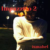 Ismahel - Impazzito 2