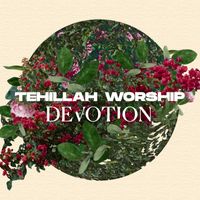 Tehillah Worship - Devotion