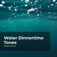 Sleep Waves, Ocean Waves For Sleep, Ocean Waves - Water Dinnertime Tones