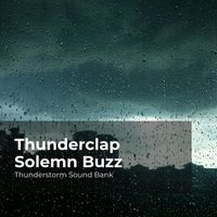 Thunderstorm Sound Bank, Sounds of Thunderstorms & Rain, Thunderstorms Sleep Sounds - Thunderclap Solemn Buzz
