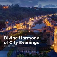 City Sounds, City Sounds Ambience, City Sounds for Sleeping - Divine Harmony of City Evenings