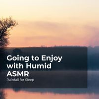 Rainfall for Sleep, Rain Shower, Rain Man Sounds - Going to Enjoy with Humid ASMR