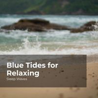 Sleep Waves, Ocean Waves For Sleep, Ocean Waves - Blue Tides for Relaxing