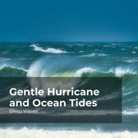 Sleep Waves, Ocean Waves For Sleep, Ocean Waves - Gentle Hurricane and Ocean Tides