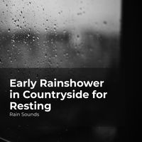 Rain Sounds, Natural Rain Sounds for Sleeping, Rain Storm Sample Library - Early Rainshower in Countryside for Resting