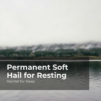 Rainfall for Sleep, Rain Shower, Rain Man Sounds - Permanent Soft Hail for Resting