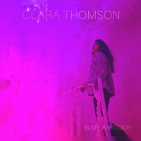 Clara Thomson - In My Anatomy