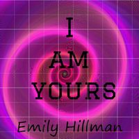 Emily Hillman - I Am Yours
