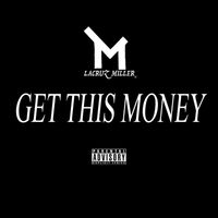 LaCruz Miller - Get This Money (Explicit)
