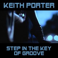 Keith Porter - Step in the Key of Groove