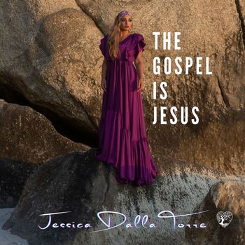 Jessica Dalla Torre - The Gospel Is Jesus