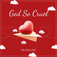 Neuralink - God So Cruel