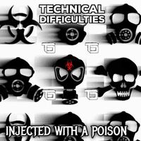 Technical Difficulties - Injected With A Poision (TD Remix)