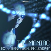 The Maniac - Extraterrestrial Philosophy