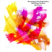 Jim Pearce - Dreaming In Van Gogh Colors (Solo Piano Version)