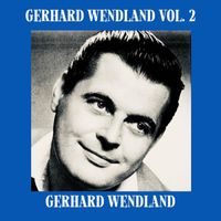 Gerhard Wendland - Gerhard Wendland, Vol. 2