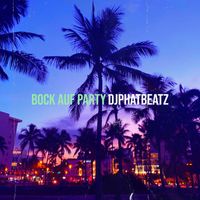 DjPhatBeatz - Bock Auf Party