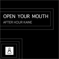 Kaine - Open Your Mouth