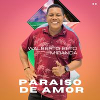 Walberto Beto Miranda - Paraiso de Amor