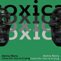 Astra Nora - Come On, You're Crying