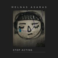 Stop Acting - Melnas Asaras