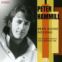 Peter Hammill - Been Alone So Long (The Naked Songs Tour, Bremen, 1985)