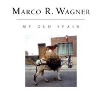 Marco R. Wagner - My Old Spain