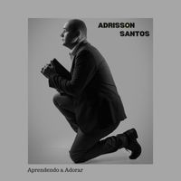 Adrisson Santos - Aprendendo a Adorar