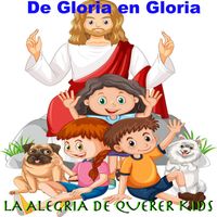 La alegria de Querer - De Gloria en Gloria