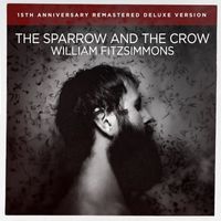 William Fitzsimmons - The Sparrow and the Crow (Remastered Deluxe Version)