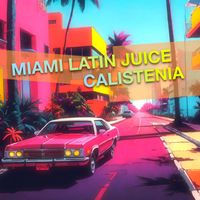 Miami Latin Juice - Calistenia