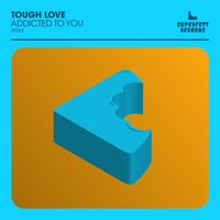 Tough Love - Addicted To You