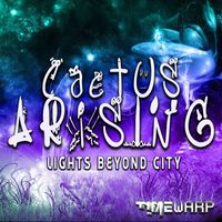 Cactus Arising - Lights Beyond City